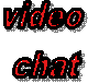 video 
chat